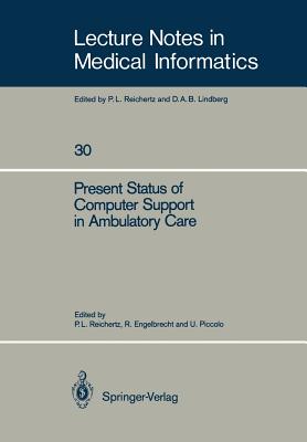 Present Status of Computer Support in Ambulatory Care - Reichertz, Peter L (Editor), and Engelbrecht, Rolf (Editor), and Piccolo, Ursula (Editor)