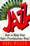 Presentation Jazz: How to Make Your Sales Presentations $Ing - Miller, Anne