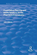 Presentation Planning and Media Relations for the Pharmaceutical Industry