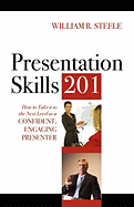 Presentation Skills 201: How to Take It to the Next Level as a Confident, Engaging Presenter