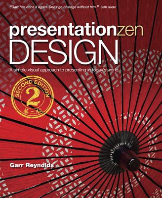 Presentation Zen Design: A Simple Visual Approach to Presenting in Today's World - Reynolds, Garr