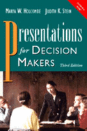 Presentations for Decision Makers - Holcombe, Marya W, and Stein, Judith K