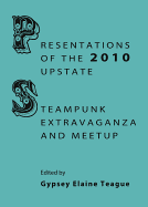 Presentations of the 2010 Upstate Steampunk Extravaganza and Meetup