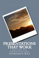 Presentations That Work: How to Make Great PowerPoint Presentations
