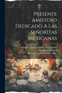 Presente Amistoso Dedicado a Las Senoritas Mexicanas