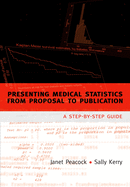 Presenting Medical Statistics from Proposal to Publication: A Step-By-Step Guide