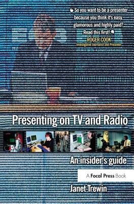 Presenting on TV and Radio: An insider's guide - Trewin, Janet