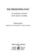 Presenting Past: Introduction to Practical Psychodynamic Counselling