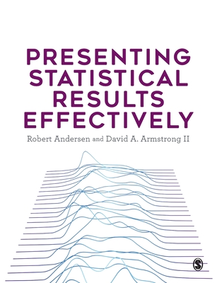 Presenting Statistical Results Effectively - Andersen, Robert, and Armstrong II, David A.