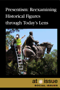 Presentism: Reexamining Historical Figures Through Today's Lens