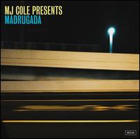 Presents Madrugada - MJ Cole