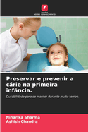 Preservar e prevenir a crie na primeira inf?ncia.