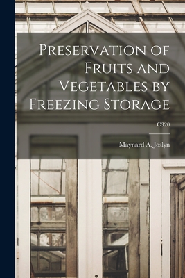 Preservation of Fruits and Vegetables by Freezing Storage; C320 - Joslyn, Maynard A (Maynard Alexander) (Creator)