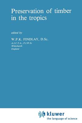 Preservation of timber in the tropics - Findlay, G.W. (Editor)