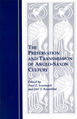 Preservation Transmission A-S Culture Hb - Szarmach, Paul E (Editor), and Rosenthal, Joel T (Editor)