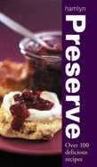 Preserve: Over 100 delicious recipes - 