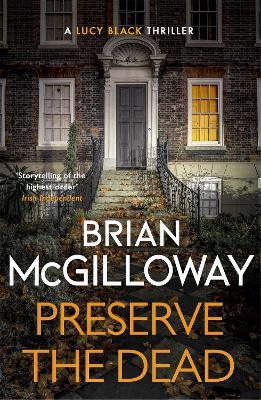 Preserve The Dead: a tense, gripping crime novel - McGilloway, Brian