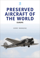 Preserved Aircraft of the World: Europe