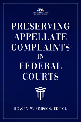 Preserving Appellate Complaints in Federal Courts - Simpson, Reagan W (Editor)