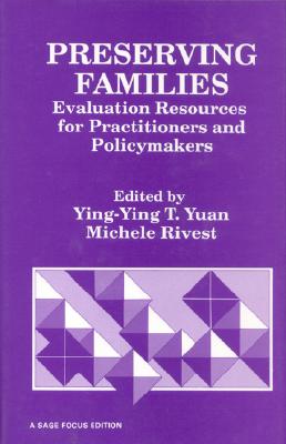 Preserving Families: Evaluation Resources for Practitioners and Policymakers - Yuan, Ying-Ying T (Editor), and Rivest, Michele (Editor)