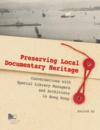 Preserving Hong Kong: Conversations with Special Library Managers and Cultural/Documentary Heritage Archivists