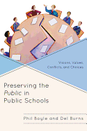 Preserving the Public in Public Schools: Visions, Values, Conflicts, and Choices
