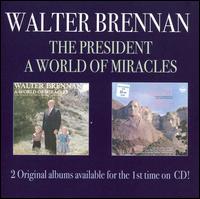 President/A World of Miracles - Walter Brennan