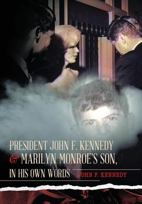 President John F. Kennedy & Marilyn Monroe's Son, in his own words - Kennedy, John F