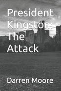 President Kingston: The Attack