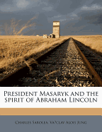 President Masaryk and the Spirit of Abraham Lincoln