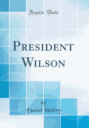 President Wilson (Classic Reprint)