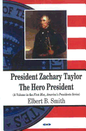 President Zachary Taylor: The Hero President