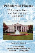 Presidential Flavors: An Anecdotal History of White House Entertaining 1800-1953