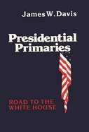 Presidential Primaries: Road to the White House