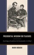 Presidential Wisdom for Teachers: Learning to Lead from the Commanders-In-Chief