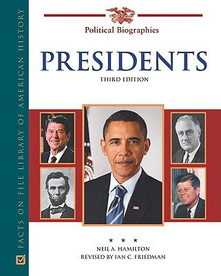 Presidents: A Biographical Dictionary - Hamilton, Neil A, and Friedman, Ian C (Revised by)