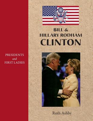 Presidents and First Ladies: Bill & Hillary Rodham Clinton - Ashby, Ruth
