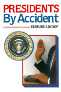 Presidents By Accident (America Past & Present) - Edmund Lindop