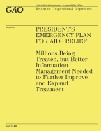 President's Emergency Plan for AIDS Relief: Millions Being Treated, But Better Information Management Needed to Further Improve and Expand Treatment