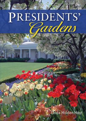 Presidents' Gardens - Holden Hoyt, Linda