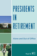 Presidents in Retirement: Alone and Out of Office