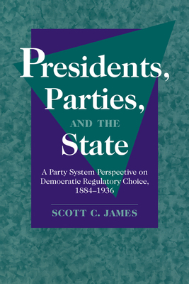 Presidents, Parties, and the State - James, Scott C