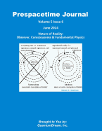 Prespacetime Journal Volume 5 Issue 6: Nature of Reality: Observer, Consciousness & Fundamental Physics