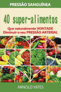 Presso arterial solues: presso: 40 Super alimentos que naturalmente iro diminuir a sua presso arterial: uper alimentos, dieta Dash, baixo comendo sal, saudvel