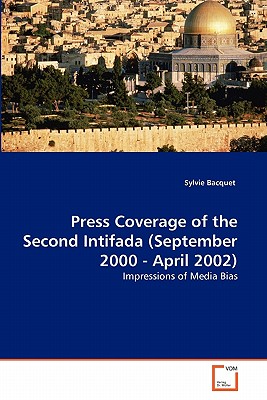 Press Coverage of the Second Intifada (September 2000 - April 2002) - Bacquet, Sylvie