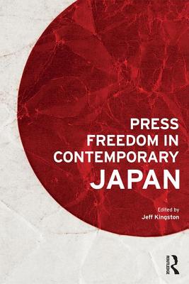 Press Freedom in Contemporary Japan - Kingston, Jeff (Editor)