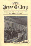 Press Gallery: Congress and the Washington Correspondents