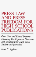Press Law and Press Freedom for High School Publications: Court Cases and Related Decisions Discussing Free Expression Guarantees and Limitations for High School Students and Journalists