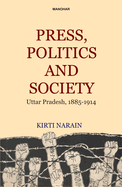 Press, Politics and Society: Uttar Pradesh 1885-1914