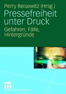 Pressefreiheit Unter Druck: Gefahren, Falle, Hintergrunde